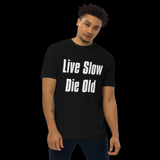 Live Slow Die Old